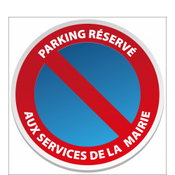 Stationnement Interdit Réservé aux services de la mairie