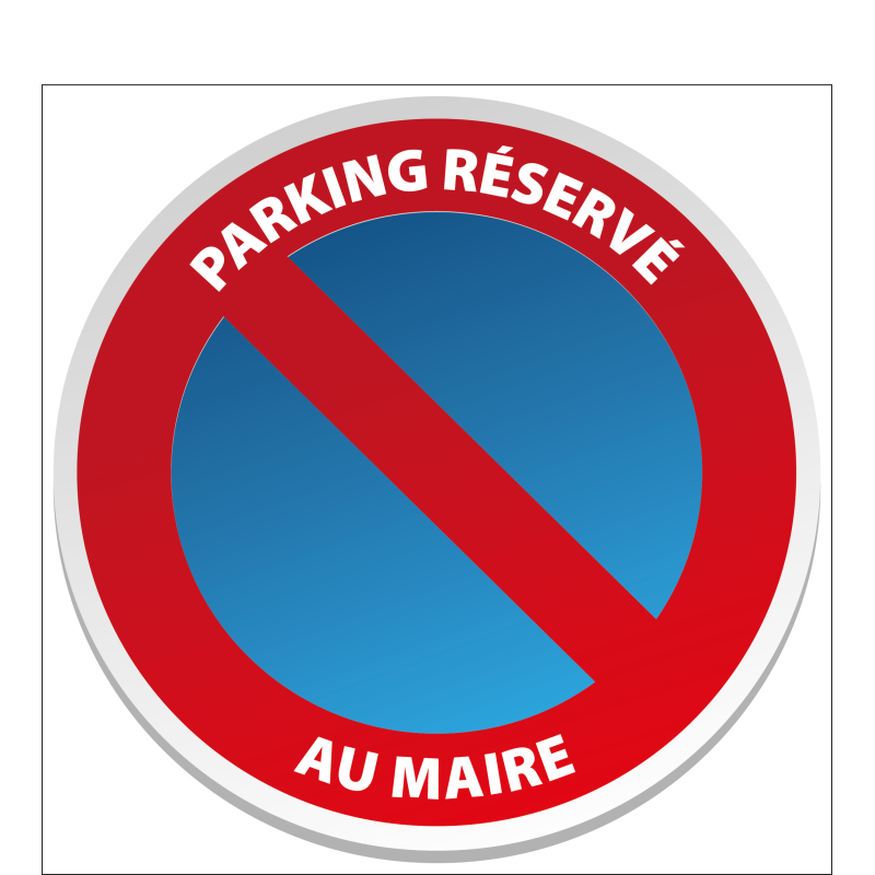 Stationnement Interdit Réservé au Maire